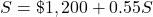 S=\char36 1,200+0.55S