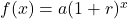 f(x) = a{(1 + r)^x}