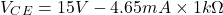 \[V_C_E = 15V-4.65 mA\times 1k\Omega\]