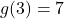 g(3)=7