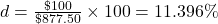 d=\frac{\char36 100}{\char36 877.50}\times100=11.396\%