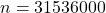 n=31536000