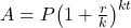 A = P{\left( {1 + \frac{r}{k}} \right)^{kt}}