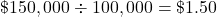 \char36 150,000\div100,000=\char36 1.50