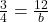\frac{3}{4} = \frac{{12}}{b}