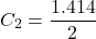 \[ C_2 = \frac{1.414}{2} \]