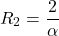 \[R_2 = \frac{2}{\alpha} \]