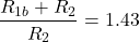 \[\frac{R_{1b} + R_2}{R_2} = 1.43 \]