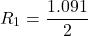 \[ R_1 = \frac{1.091}{2} \]