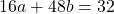 16a+48b=32