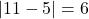 |11 - 5| = 6