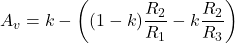 \[A_v = k-\left( (1-k ) \frac{R_2}{R_1} -k \frac{R_2}{R_3} \right) \]