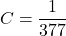 \[C = \frac{1}{377} \]