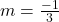 m=\frac{-1}{3}