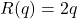R(q)=2q