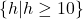 \{h|h\geq10\}
