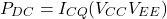 \[P_{DC} = I_{CQ} (V_{CC} −V_{EE}) \]