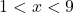 1 < x < 9