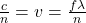 \frac{c}{n}=v=\frac{f\lambda}{n}\\