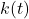 k(t)