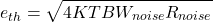 \[e_{th} =\sqrt{4 K T BW_{noise} R_{noise}} \]