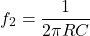 \[f_2 = \frac{1}{2 \pi RC} \]