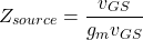 \[Z_{source} = \frac{v_{GS}}{g_m v_{GS}} \]