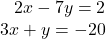 \begin{array}{r} 2x - 7y = 2\\ 3x + y =  - 20 \end{array}