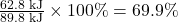 \frac{62.8\text{ kJ}}{89.8\text{ kJ}}\times100\%=69.9\%\\