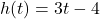 h(t)=3t-4
