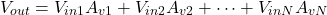 \[V_{out} = V_{in1} A_{v1} + V_{in2} A_{v2} + \dots + V_{in N} A_{v N} \]