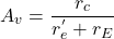 \[A_v = \frac{r_c}{r^{'}_{e}+r_{E}} \]