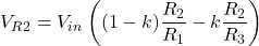 \[V_{R2} = V_{i n}\left( (1-k) \frac{R_2}{R_1} - k \frac{R_2}{R_3} \right) \]