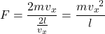 \displaystyle{F}=\frac{2mv_x}{\frac{2l}{v_x}}=\frac{{mv_x}^2}{l}\\