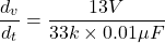\[\frac{d_v}{d_t} = \frac{13V}{33 k\times 0.01 \mu F} \]