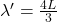 \lambda^{\prime}=\frac{4L}{3}\\