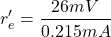 \[r'_e = \frac{26 mV}{0.215mA} \]