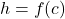 h=f(c)
