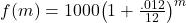 f(m) = 1000{\left( {1 + \frac{{.012}}{{12}}} \right)^m}