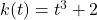 k(t)=t^3+2