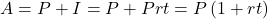 A = P + I = P + Prt = P\left( {1 + rt} \right)