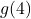 g(4)