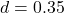 d = 0.35