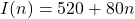 I(n)=520+80n