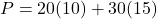 P = 20(10) + 30(15)