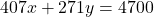 407x + 271y = 4700