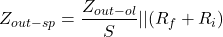 \[Z_{out-sp} = \frac{Z_{out-ol}}{S} || (R_f +R_i) \]