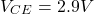 \[V_{CE} = 2.9 V \]