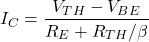 \[I_C = \frac{V_{TH} -V_{BE}}{R_E+R_{TH} / \beta} \]