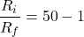 \[\frac{R_i}{R_f} = 50-1 \]